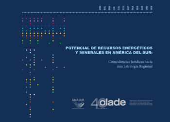 Potencial de recursos energéticos y minerales en América del Sur: coincidencias jurídicas hacia una estrategia regional