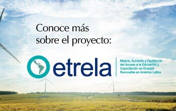 Próximamente a través del proyecto ETRELA se mejorará y facilitará el acceso a la educación en energías renovables en la región.