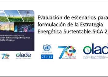 Conozca los escenarios energéticos al año 2030 para los Países Miembros del SICA en informe elaborado por OLACDE y CEPAL