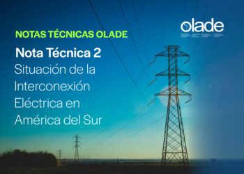 La Organización Latinoamericana y Caribeña de Energía presenta 2da Nota Técnica  Situación de la Integración eléctrica en América del Sur