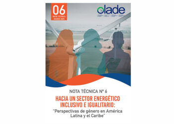 Nota Técnica No.6 Hacia un Sector Energético Inclusivo e Igualitario: “Perspectivas de género en América Latina y el Caribe”
