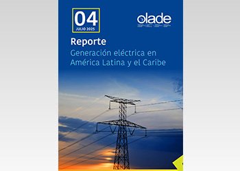 Julio 2025 Reporte N° 4 Generación Eléctrica en América Latina y el Caribe